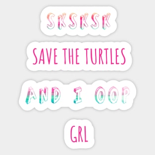 Sticker Pack Save the Turtles And I Oop Grl Gift for Girls Sticker